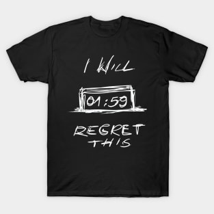 I Will Regret This T-Shirt